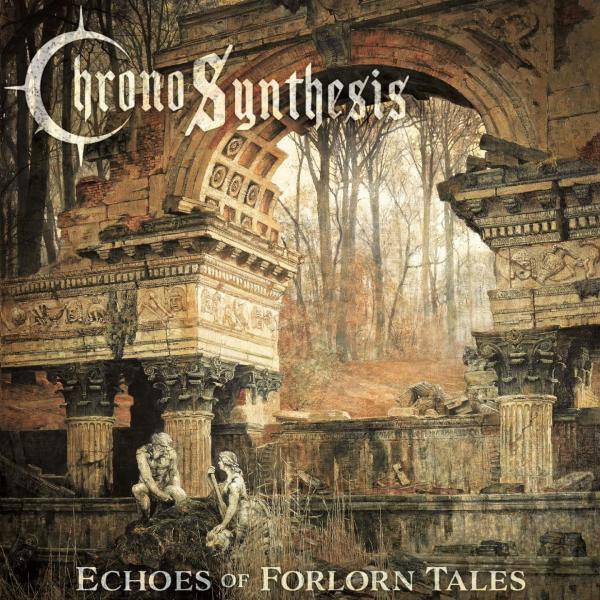 Chronosynthesis - Echoes Of Forlorn Tales