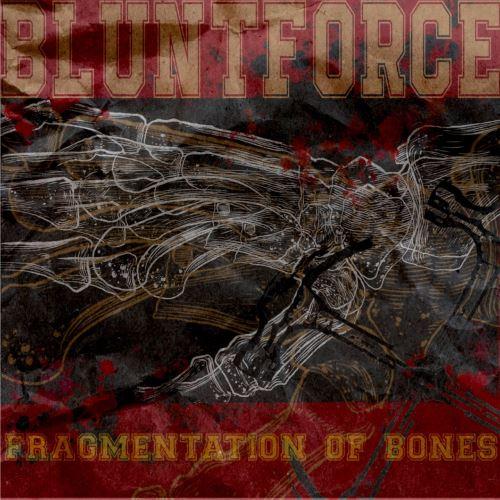 Bluntforce - Fragmentation Of Bones  (EP)