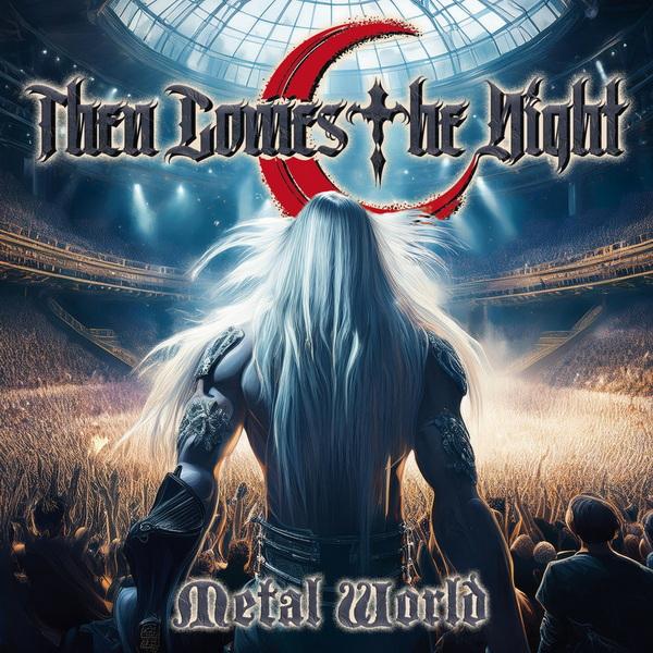 Then Comes The Night - Metal World (Upconvert)