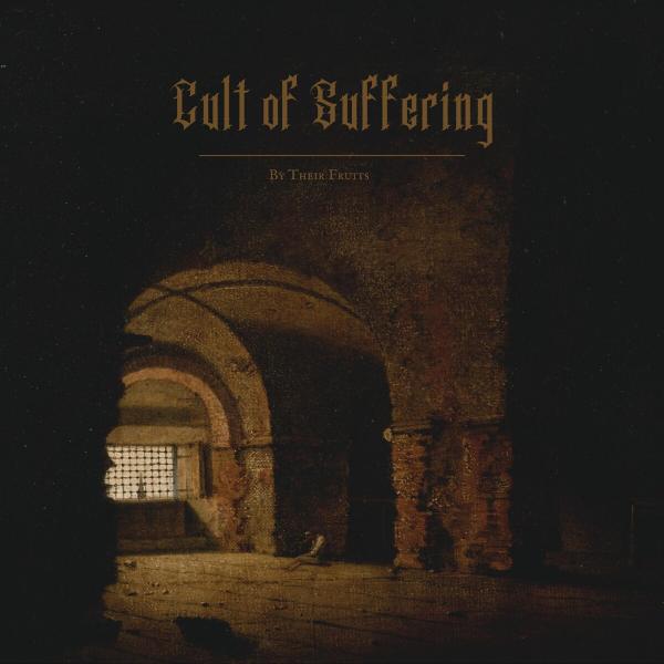 Cult of Suffering - By Their Fruits
