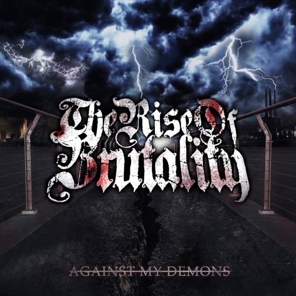 The Rise of Brutality - Against My Demons (Upconvert)