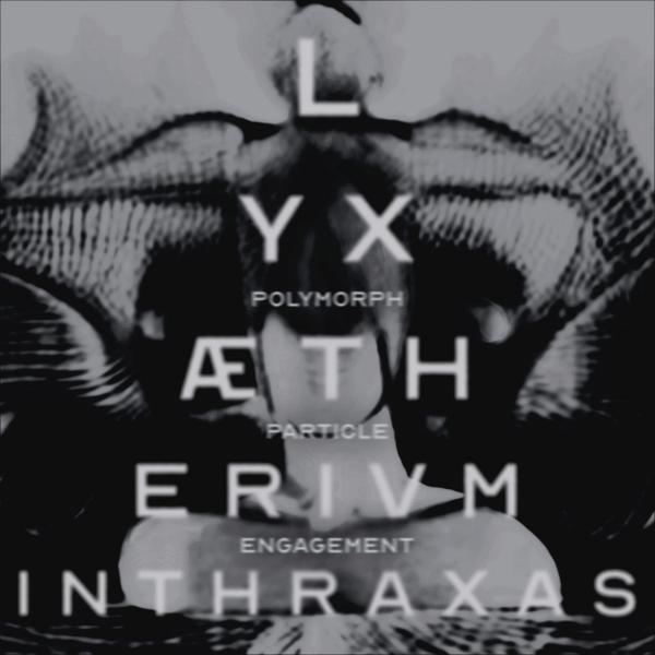 Lyxætherivminthraxas - Polymorph Particle Engagement (Single)
