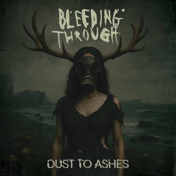 Bleeding Through - Dust to Ashes (Remastered 2025)