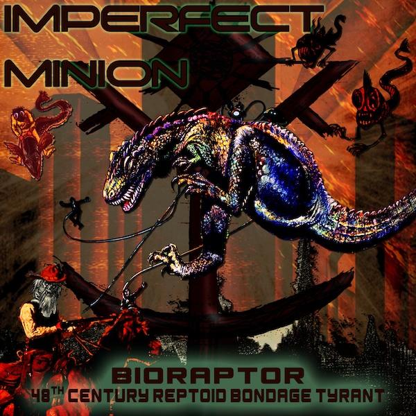 Imperfect Minion - BioRaptor: 48th Century Reptoid Bondage Tyrant