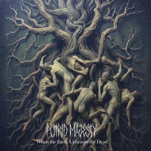 Putrid Majesty - When The Earth Upheaves The Dead