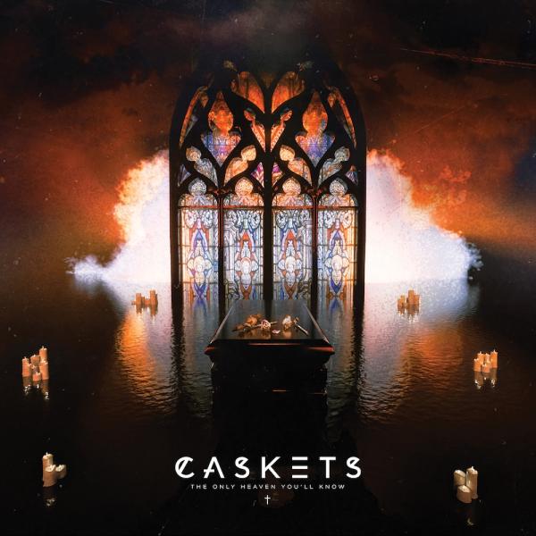 Caskets - The Only Heaven You'll Know