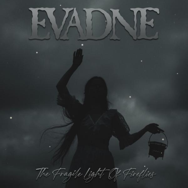 Evadne - The Fragile Light of Fireflies
