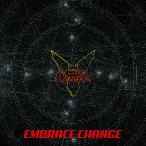 The Ivory Hawks - Embrace Change (Upconvert)