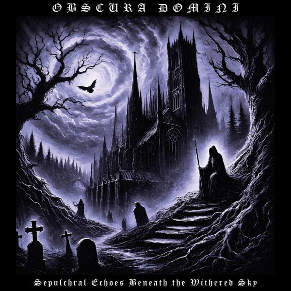 Obscura Domini - Sepulchral Echoes Beneath the Withered Sky