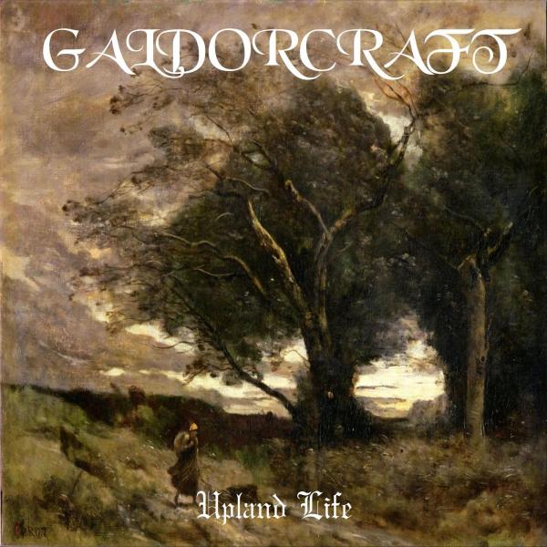 Galdorcræft - Upland Life (Lossless)