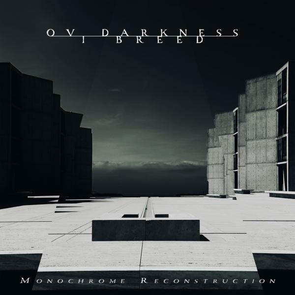 Ov Darkness I Breed - Monochrome Reconstruction