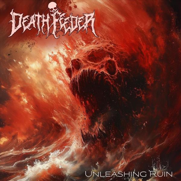 Death Feeder - Unleashing Ruin (EP) (Upconvert)