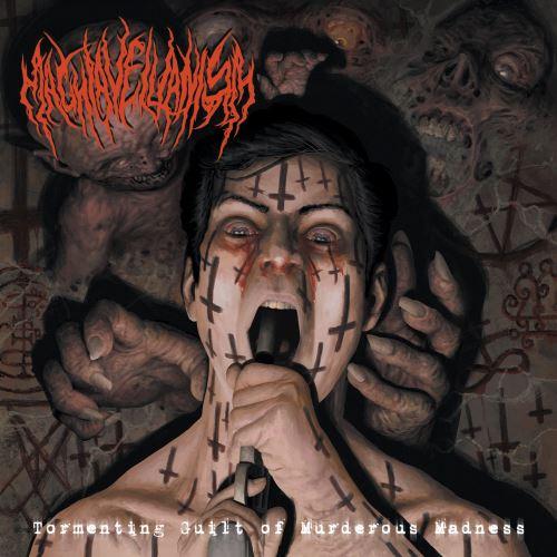 Machiavellianism - Tormenting Guilt Of Murderous Madness