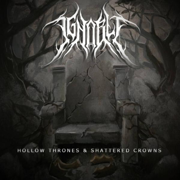 Ignoble - Hollow Thrones &amp; Shattered Crowns