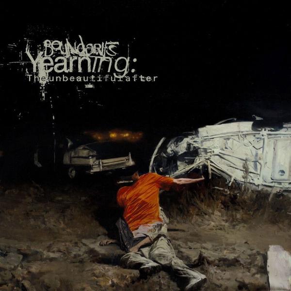 Boundaries - Yearning: The unbeautiful after