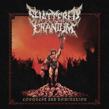 Shattered Cranium - Conquest And Domination