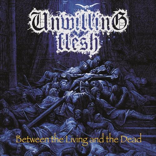Unwilling Flesh - Between the Living and the Dead