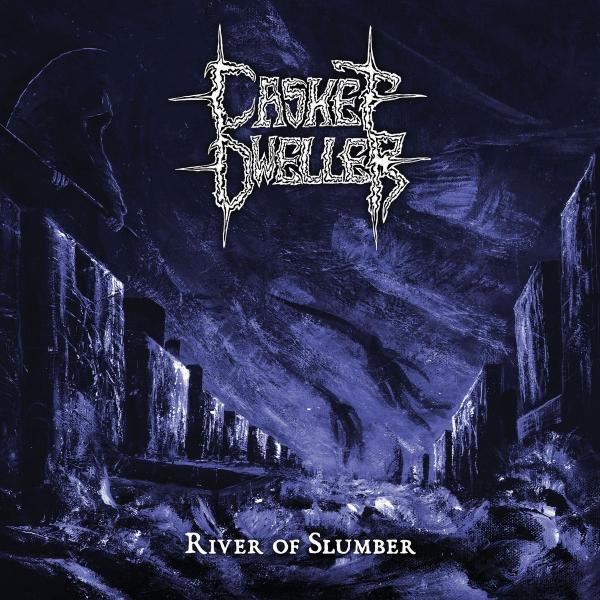 Casket Dweller - River Of Slumber
