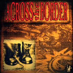 Across the Border - If I Can't Dance, It's Not My Revolution