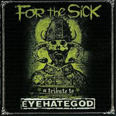 Various Artists - (feat. Buried At Sea, Deadbird, Ichabod, Kylesa, Minsk, Rue etc.) - For The Sick: A Tribute To EyeHateGod (2CD)