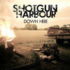 Shotgun Harbour - Down Here