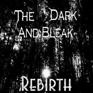 The Dark And Bleak  - Rebirth