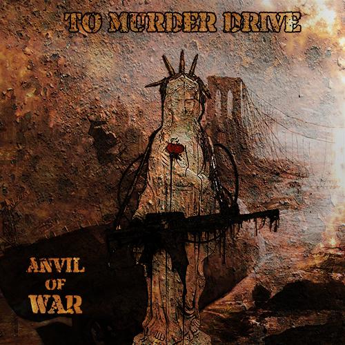 To Murder Drive - Anvil Of War