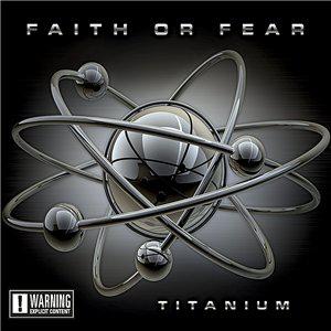 Faith or fear - Titanium