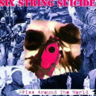 Six String Suicide - Piss Around the World