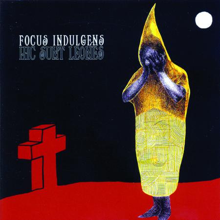 Focus Indulgens - Hic Sunt Leones