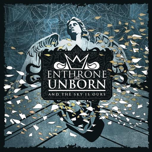 Enthrone The Unborn - And The Sky In Ours