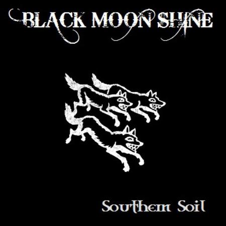Black Moon Shine - Southern Soil
