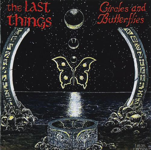 The Last Things - Circles And Butterflies (Remastered)