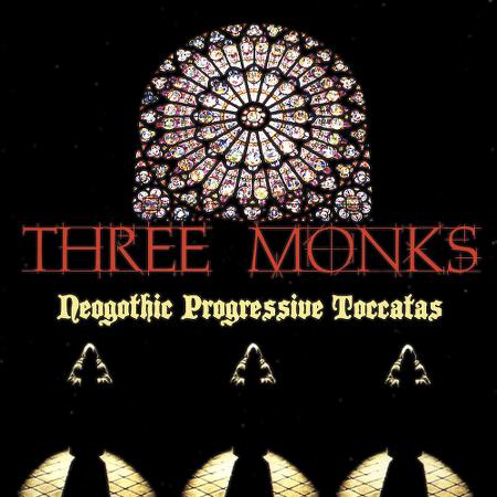 Three Monks - Neogothic Progressive Toccatas