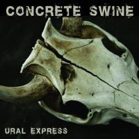 Concrete Swine - Ural Express (EP)