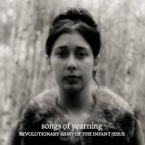 The Revolutionary Army Of The Infant Jesus - Songs Of Yearning