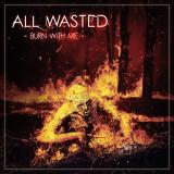 All Wasted - Burn With Me