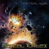 Mental Vortex - I Am Now... Again