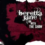 Beretta Jane - On With The Show