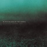 Black Blood of the Earth - Bleak Light, Fervent Dark