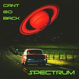 Spectrum - Can't Go Back