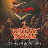 Instant Karma - Through This Suffering