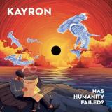 Kayron - Has Humanity Failed?