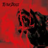 To The Dogs - Light the Fires (Lossless)
