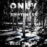 Only Emptiness - Seize the Day