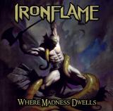 Ironflame - Where Madness Dwells (Upconvert)