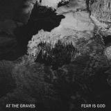 At the Graves - Fear is God