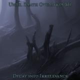 Until Death Overtakes Me - Decay into Irrelevance (Compilation) (Lossless)