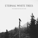 Eternal White Trees - The Summer That Will Not Come