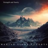 Strength and Sanity - Waking Light Goodbye